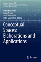 Peter Gärdenfors, Antti Hautamäki, Antti Hautamäki et al, Mauri Kaipainen, Fran Zenker, Frank Zenker - Conceptual Spaces: Elaborations and Applications