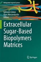 Ephrai Cohen, Ephraim Cohen, Merzendorfer, Merzendorfer, Hans Merzendorfer - Extracellular Sugar-Based Biopolymers Matrices