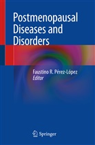 Faustino R. Pérez-López, Faustin R Pérez-López, Faustino R Pérez-López - Postmenopausal Diseases and Disorders