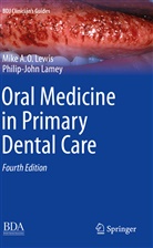 Philip-John Lamey, Michael A Lewis, Michael A O Lewis, Michael A. O. Lewis - Oral Medicine in Primary Dental Care