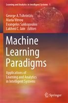 Lakhmi C Jain, Lakhmi C. Jain, Evangelos Sakkopoulos, Evangelos Sakkopoulos et al, George A Tsihrintzis, George A. Tsihrintzis... - Machine Learning Paradigms