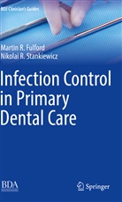 Martin Fulford, Martin R Fulford, Martin R. Fulford, Nikolai R Stankiewicz, Nikolai R. Stankiewicz - Infection Control in Primary Dental Care