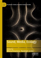 Milen Droumeva, Milena Droumeva, Jordan, Jordan, Randolph Jordan - Sound, Media, Ecology