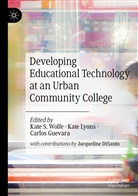 Carlos Guevara, Kat Lyons, Kate Lyons, Kate S. Wolfe - Developing Educational Technology at an Urban Community College