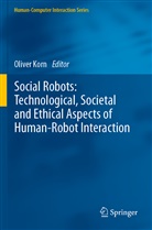 Olive Korn, Oliver Korn - Social Robots: Technological, Societal and Ethical Aspects of Human-Robot Interaction