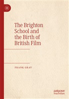 Frank Gray - The Brighton School and the Birth of British Film