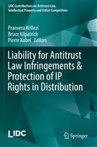 Pranvera Këllezi, Bruc Kilpatrick, Bruce Kilpatrick, Pierre Kobel - Liability for Antitrust Law Infringements & Protection of IP Rights in Distribution