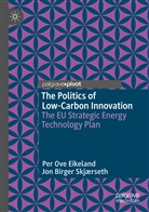 Per Ov Eikeland, Per Ove Eikeland, Jon Birger Skjærseth - The Politics of Low-Carbon Innovation