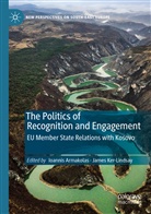 Ioanni Armakolas, Ioannis Armakolas, Ker-Lindsay, Ker-Lindsay, James Ker-Lindsay - The Politics of Recognition and Engagement