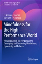 C Norma Coleman, C Norman Coleman, C. Norman Coleman, Karolynn F Coleman, Karolynn F. Coleman - Mindfulness for the High Performance World