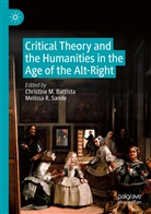 Christine M. Battista, Christin M Battista, Christine M Battista, R Sande, R Sande, Melissa R. Sande - Critical Theory and the Humanities in the Age of the Alt-Right