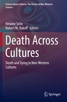 M Rakoff, M Rakoff, Robert M. Rakoff, Helain Selin, Helaine Selin - Death Across Cultures