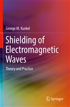 George M Kunkel, George M. Kunkel - Shielding of Electromagnetic Waves