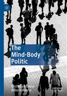 Robert Hanna, Michell Maiese, Michelle Maiese - The Mind-Body Politic