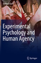 Davood Gozli - Experimental Psychology and Human Agency