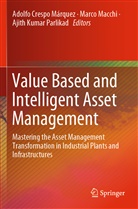 Adolfo Crespo Márquez, Ajith Kumar Parlikad, Marc Macchi, Marco Macchi, Ajith Kumar Parlikad - Value Based and Intelligent Asset Management