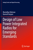 Ramesh Harjani, Mustafiju Rahman, Mustafijur Rahman - Design of Low Power Integrated Radios for Emerging Standards
