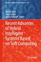 Osca Castillo, Oscar Castillo, Janusz Kacprzyk, Patricia Melin - Recent Advances of Hybrid Intelligent Systems Based on Soft Computing