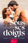 Emilie Goudin-Lopez, Emilie Goudin-Lopez - Sous ses doigts - Le secret de Claire