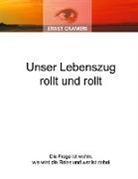Ernst Crameri - Unser Lebenszug rollt und rollt