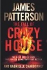 Gabrielle Charbonnet, James Patterson, James/ Charbonnet Patterson - The Fall of Crazy House