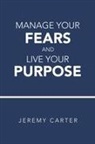 Jeremy Carter - Manage Your Fears and Live Your Purpose