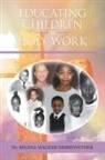 Regina Wagner Merriwether - Educating Children Is Holy Work