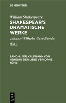 William Shakespeare, Johann Wilhelm Otto Benda - William Shakespeare: Shakespear's dramatische Werke - Band 4: Der Kaufmann von Venedig. Der Liebe verlorne Mühe