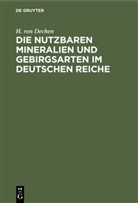 H. Von Dechen, Heinrich Dechen, Heinrich Von Dechen - Die nutzbaren Mineralien und Gebirgsarten im Deutschen Reiche
