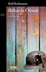Ralf Rothmann - Baharda Ölmek