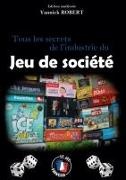 Yannick Robert - Tous les secrets de l'industrie du jeu de société