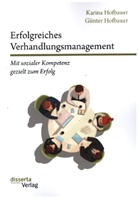 Günte Hofbauer, Günter Hofbauer, Karina Hofbauer - Erfolgreiches Verhandlungsmanagement: Mit sozialer Kompetenz gezielt zum Erfolg; .