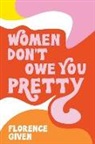 Florence Given - Women Don't Owe You Pretty