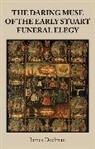 James Doelman, Doelman James - Daring Muse of the Early Stuart Funeral Elegy