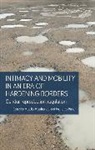 Haldis Pine Haukanes, Professor Haldis Pine Haukanes, Hastings Donnan, Haldis Haukanes, Professor Haldis Haukanes, Frances Pine - Intimacy and Mobility in an Era of Hardening Borders