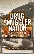 Stephen Snelders, Stephen (Postdoctoral Research Fellow) Snelders,  Snelders Stephen - Drug Smuggler Nation - Narcotics and the Netherlands, 19201995