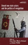 Anna Clement Geis, Maeva Clement, Maéva Clément, Anna Geis, Hanna Pfeifer - Armed Non-State Actors and the Politics of Recognition
