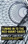 Inge Arteel, Inge Bernaerts Arteel, Inge Arteel, Inge Arteelm, Lars Bernaerts, Siebe Bluijs... - Tuning in to the Neo-Avant-Garde