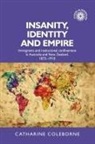 Catharine Coleborne, Catharine (Head of School) Coleborne - Insanity, Identity and Empire