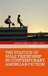 Michael Kalisch - Politics of Male Friendship in Contemporary American Fiction