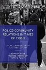 Vaughn Crichlow, Ross Deuchar, Seth Fallik, Vaughn J Crichlow, Vaughn J. Crichlow, Seth W Fallik... - Police-Community Relations in Times of Crisis