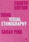 Sarah Pink, Pink Sarah, Sarah Pink - Doing Visual Ethnography 4th Revised Edition