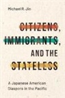 Michael Jin, Michael R Jin, Michael R. Jin - Citizens, Immigrants, and the Stateless