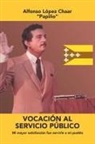 Alfonso López Chaar, Alfonso López Chaar "Papiño", Alfonso López Chaar Papiño - Vocación Al Servicio Público