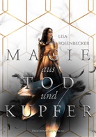 Lisa Rosenbecker - Magie aus Tod und Kupfer