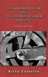 Kitty Calavita - U.S. Immigration Law and the Control of Labor