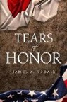 James A Ardaiz, James A. Ardaiz - Tears of Honor
