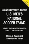 Steven G Mandis, Steven G. Mandis, Sarah Parsons Wolter - What Happened to the Usmnt