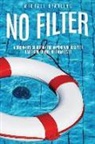 Michael Starling - No Filter: A Beginner's Guidebook for Anyone Who Has Ever Hated God, Others, or Themselves