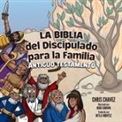 Chris Chavez - La Biblia del Discipulado para la Familia